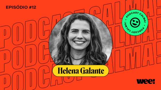 calma! #12 com Helena Galante