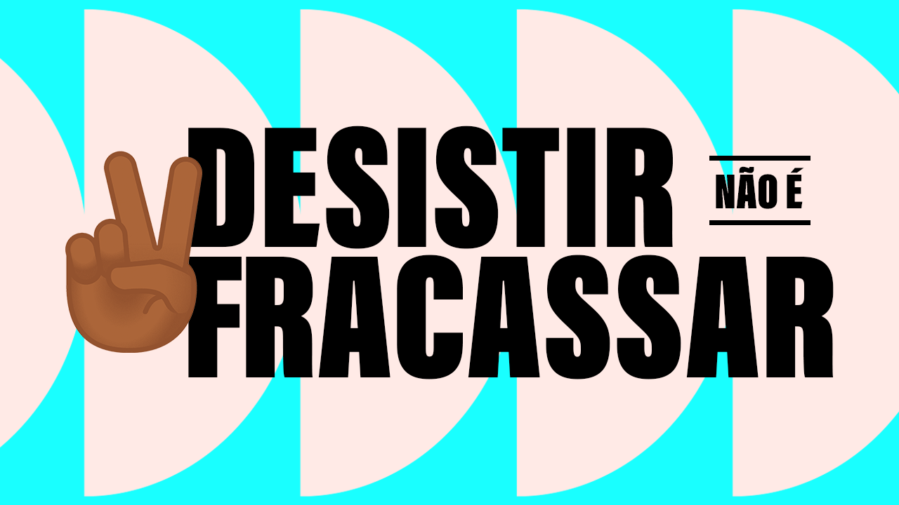 news da bru: desistir não é fracassar e tá tudo bem