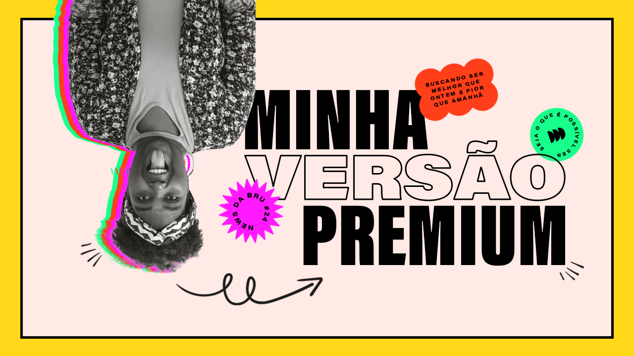 news da bru: minha versão premium é a atual?