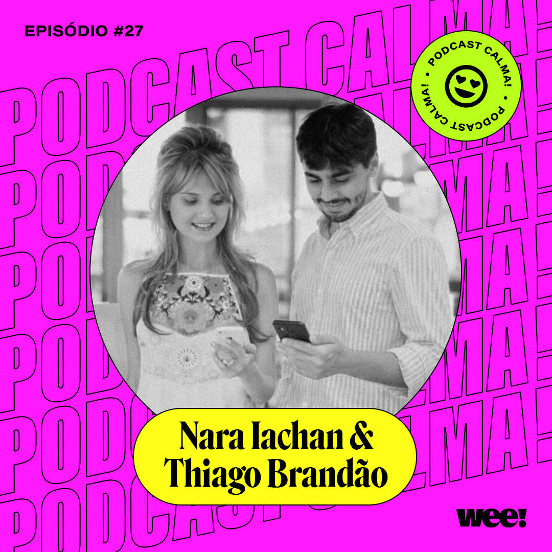 calma! #27 com Nara Iachan e Thiago Brandão