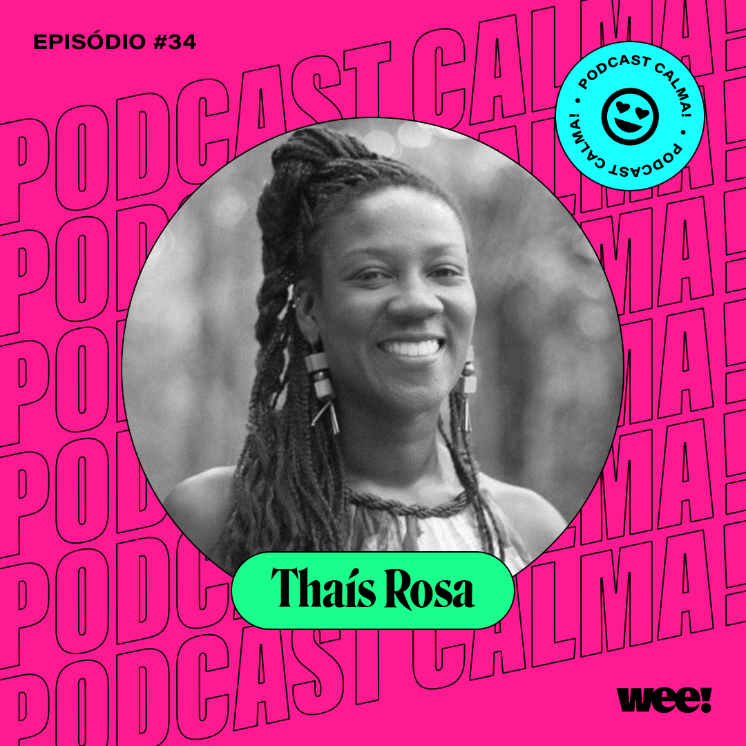 calma! #34 com Thaís Rosa