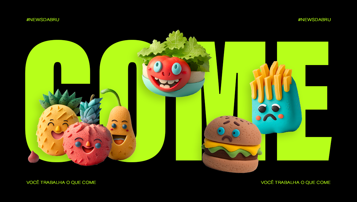 news da bru: saúde e produtividade: você trabalha o que come