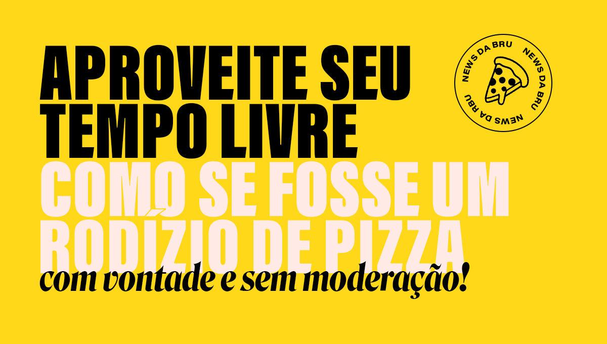 news da bru: horário marcado com o tempo livre