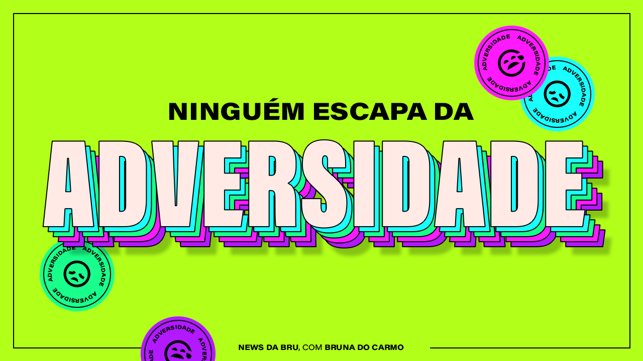 news da bru: você sobreviveu aos piores dias