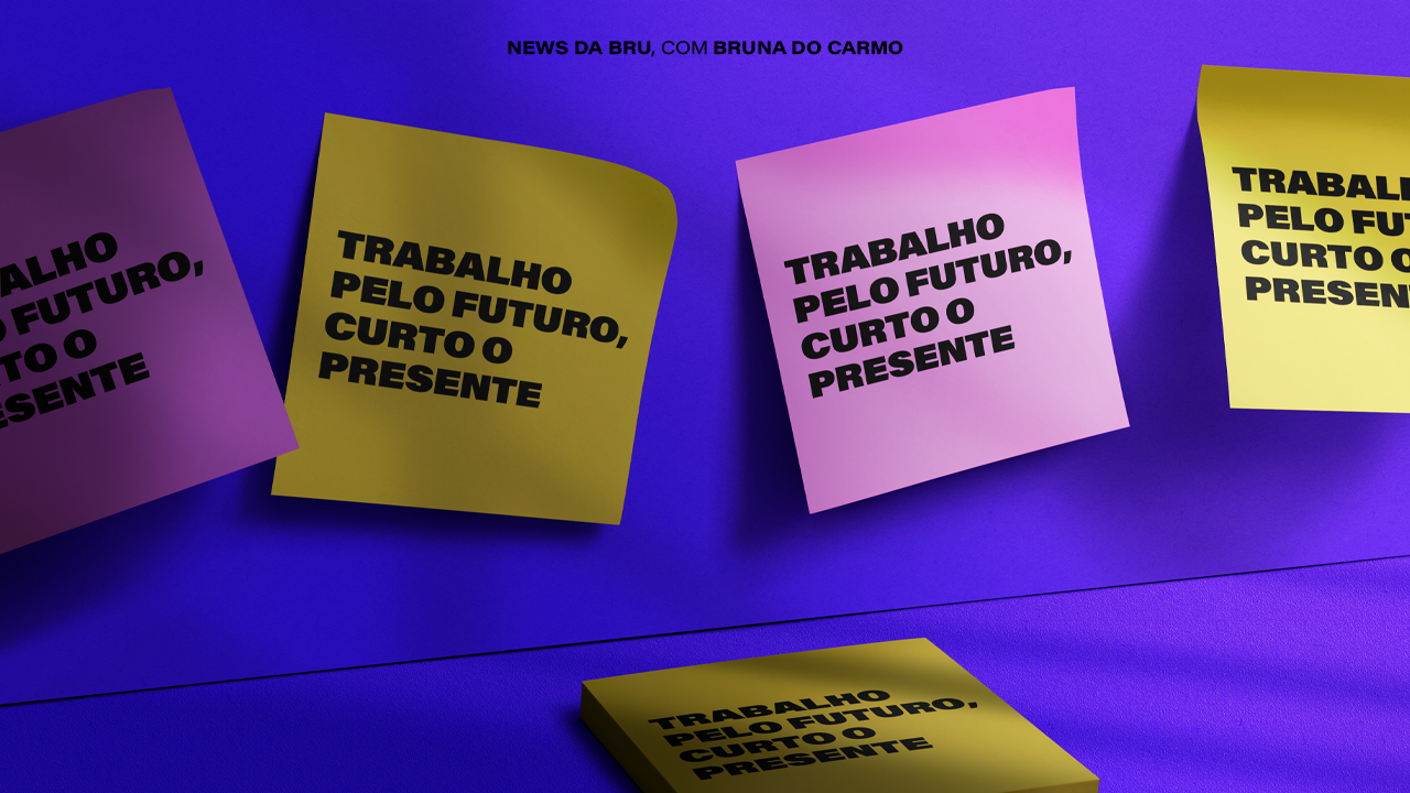 news da bru: trabalho para ter a vida que sonho, mas…